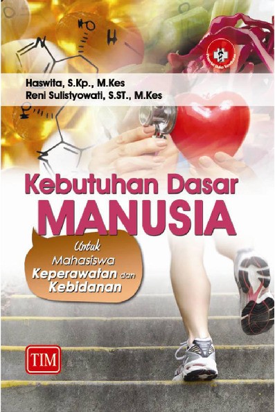 Kebutuhan Dasar Manusia untuk Mahasiswa Keperawatan dan Kebidanan